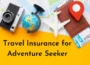 Travel Insurance for Adventure Seeker